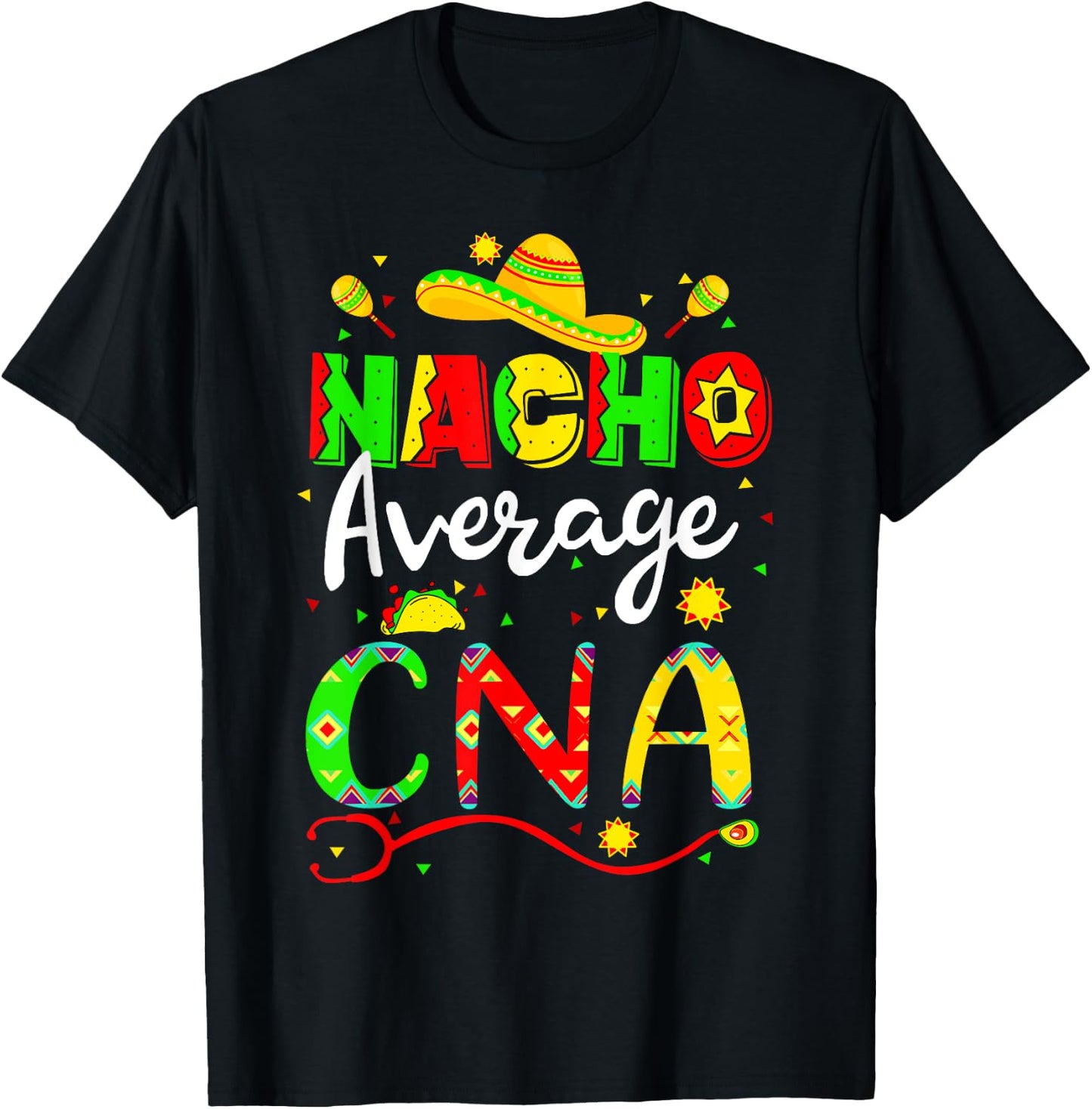 Nacho Average CNA Cinco De Mayo Fiesta Mexican Nursing T-Shirt - T-Shirt | Black