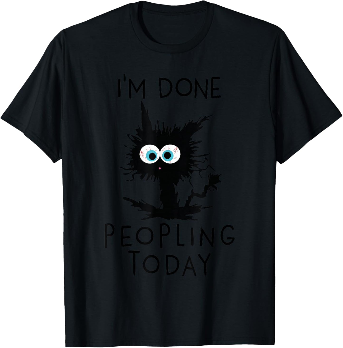 Funny Cat Kitten I'm Done Peopling Today Funny Sarcastic T-Shirt - T-Shirt | Black