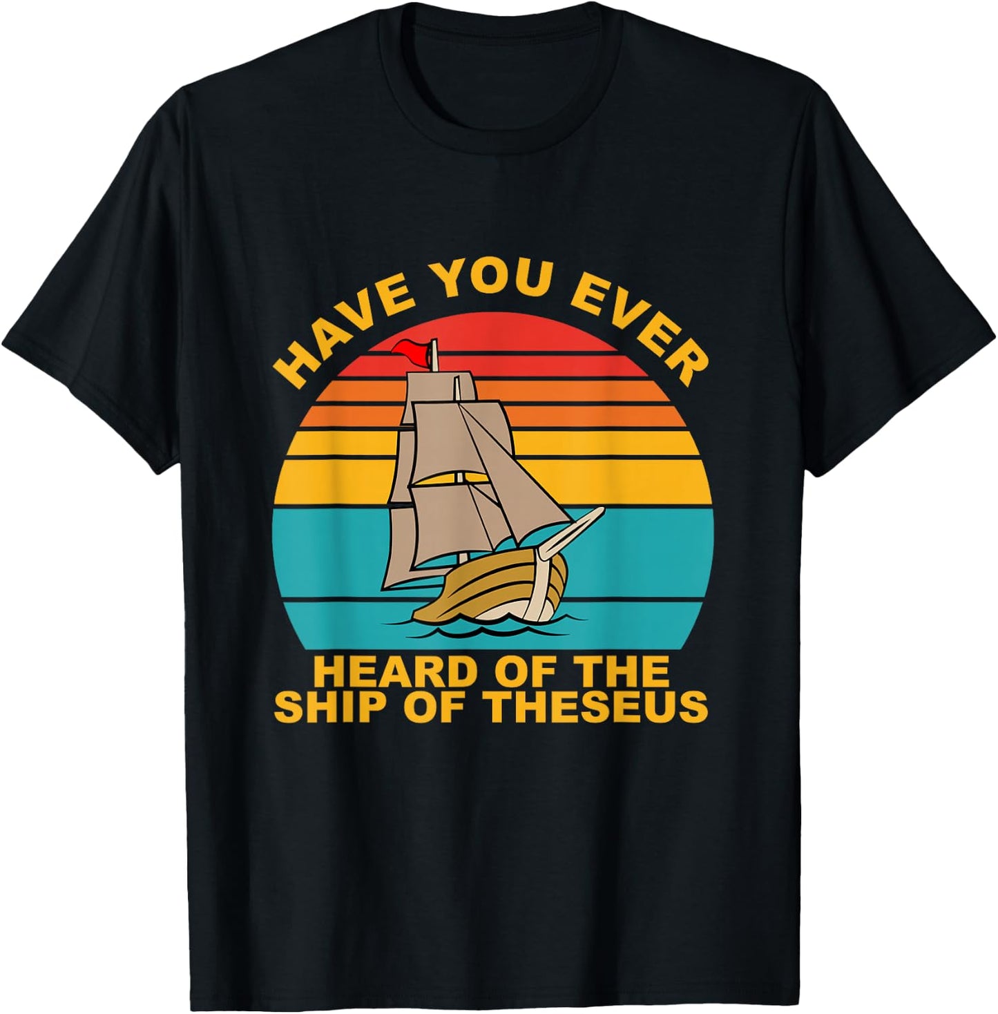 Have You Ever Heard Of The Ship Of Theseus Vintage T-Shirt - T-Shirt | Black