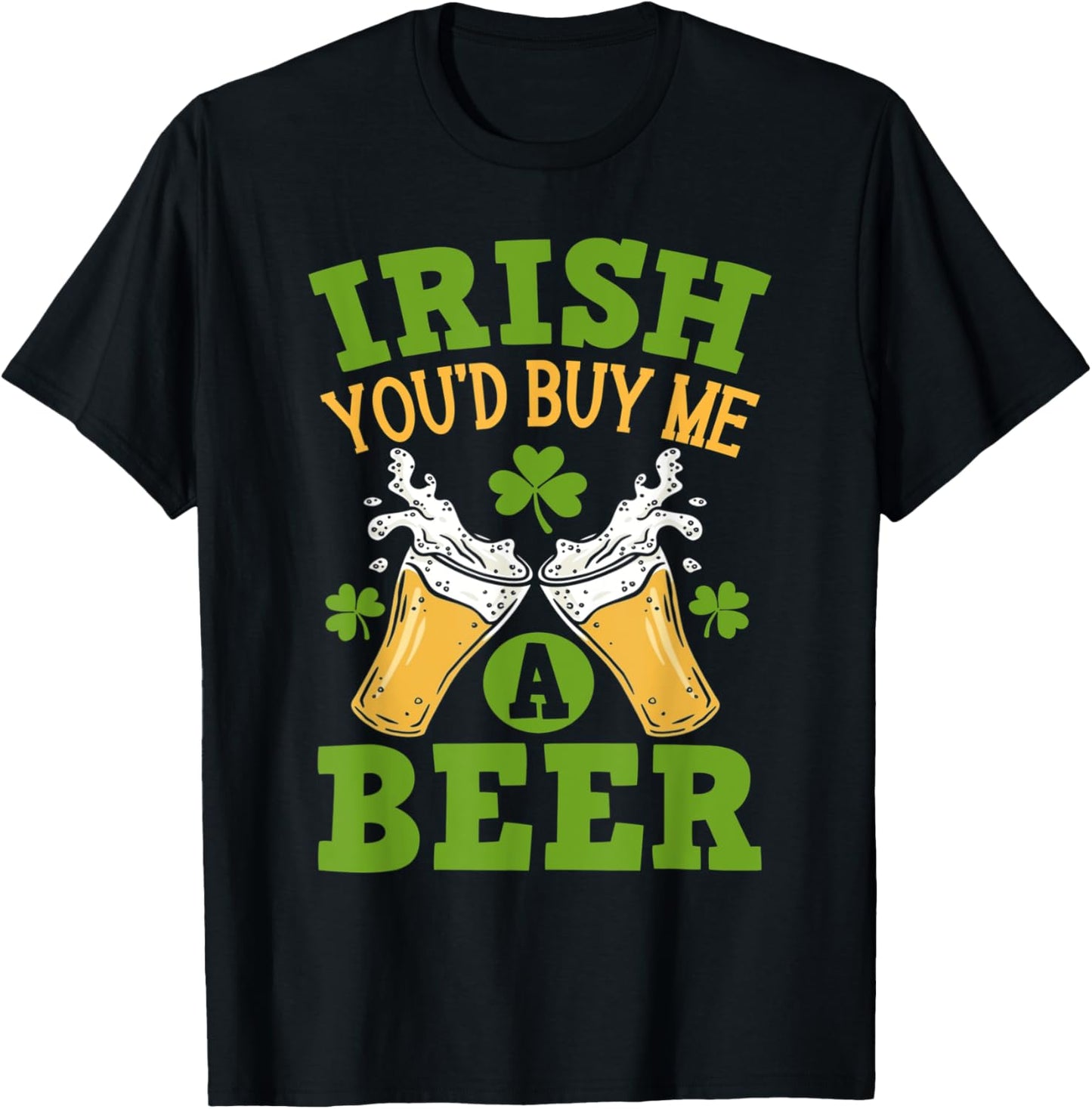 Irish You'd Buy Me A Beer Funny Drinking T-Shirt - T-Shirt | Black