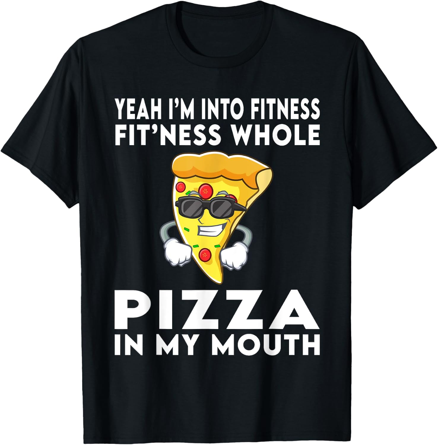 I'm Into Fitness Fitness Whole Pizza In My Mouth T-Shirt - T-Shirt | Black