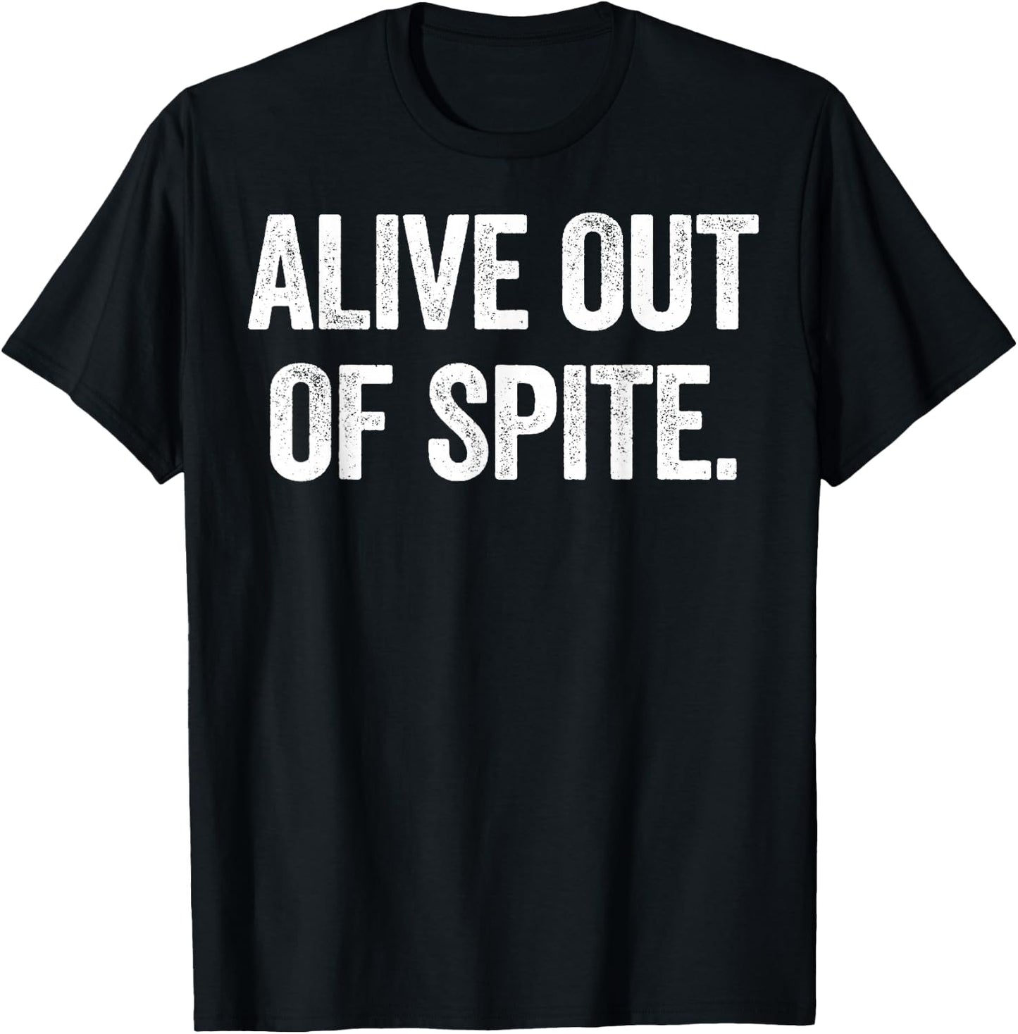 Alive Out of Spite T-Shirt - T-Shirt | Black