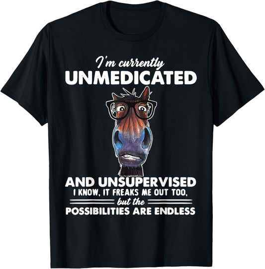 Horse I'm Currently Unmedicated And Unsupervised T-Shirt - T-Shirt | Black