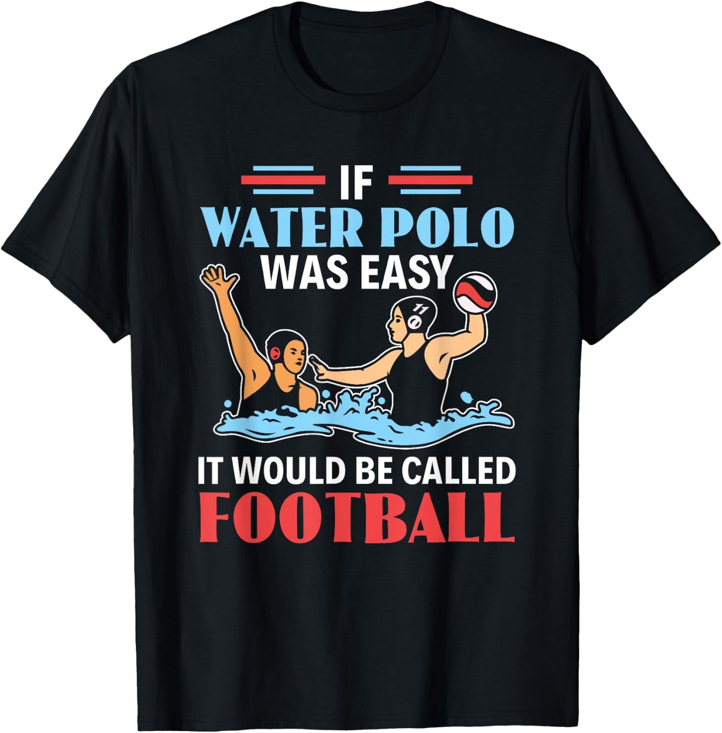 If Water Polo Is Easy It Would Be Called Football Water Polo T-Shirt - T-Shirt | Black