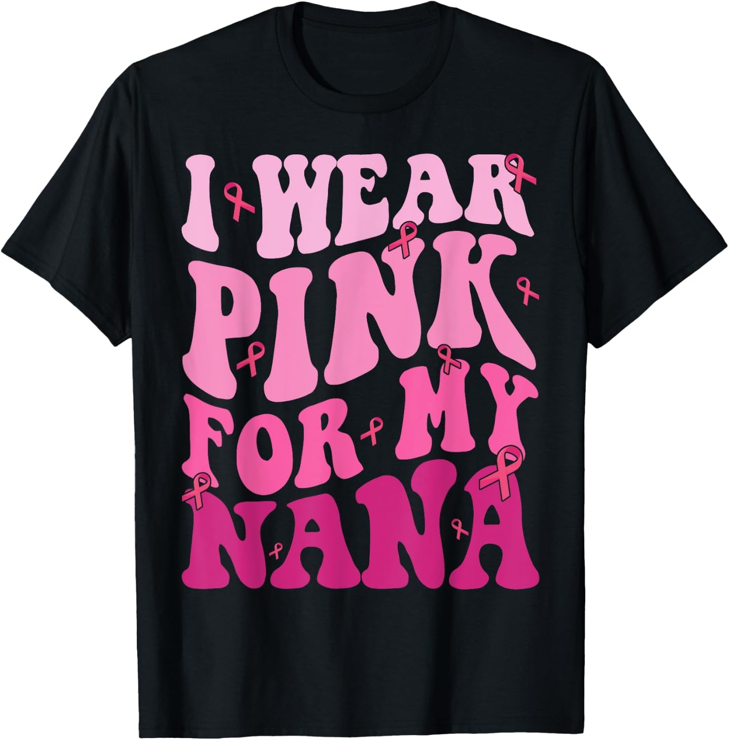 I Wear Pink For My Nana Breast Cancer Grandma Support Squads T-Shirt - T-Shirt | Black