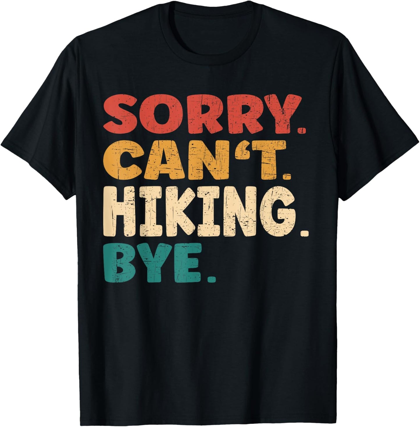 Sorry Can't Hiking Bye Men Women Funny Hiking T-Shirt - T-Shirt | Black