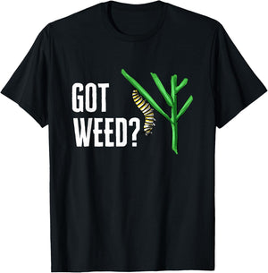 Monarch Butterfly Got Weed Milkweed Entomologist T-Shirt - T-Shirt | Black
