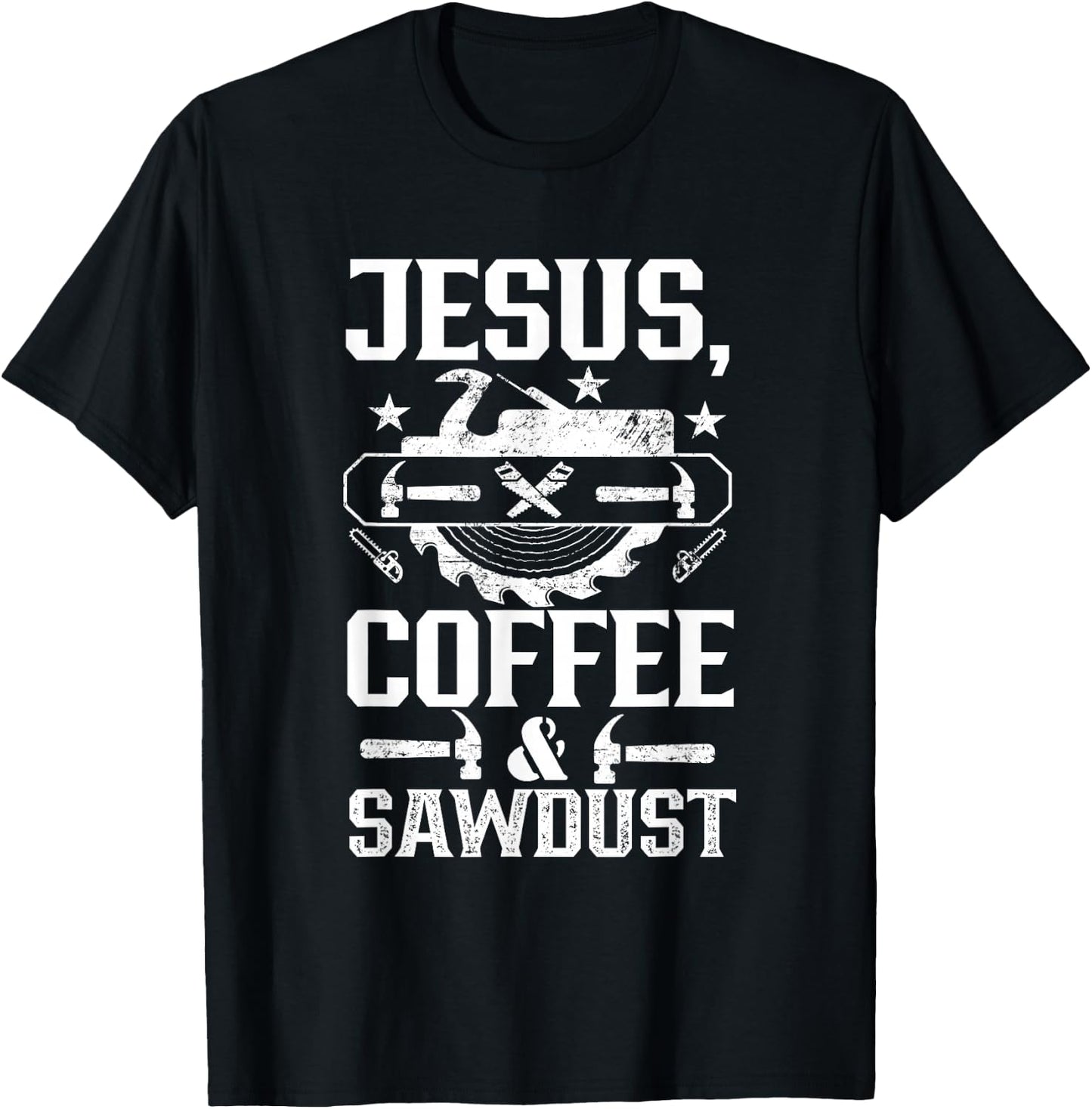 Jesus Coffee & Sawdust Job Carpenter Carpenters Carpentry T-Shirt - T-Shirt | Black