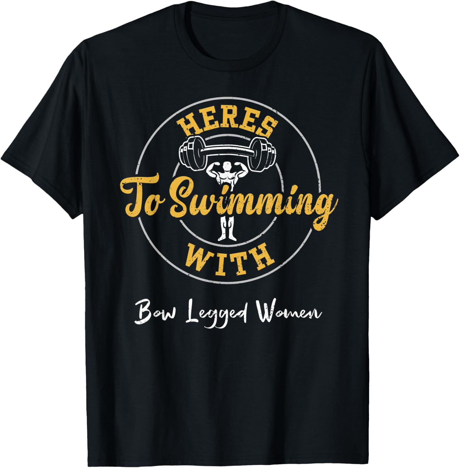 Swimming: Heres To Swimming With Bow Legged Women - Gym T-Shirt - T-Shirt | Black