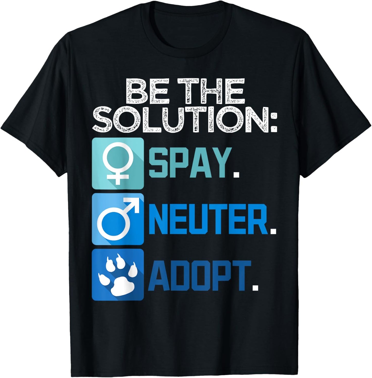 Be The Solution Spay Neuter Adopt Animal Lovers T-Shirt - T-Shirt | Black