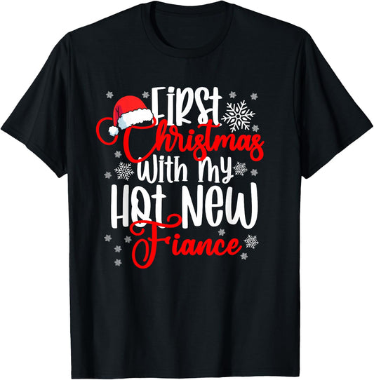 First Christmas With My Hot New Fiance Engaged Couple Xmas T-Shirt - T-Shirt | Black