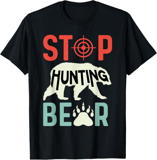 Stop Hunting Bear Animal Advocate T-Shirt - T-Shirt | Black