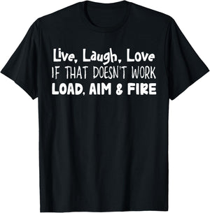 Live Laugh Love If That Doesn’t Work Load Aim And Fire T-Shirt - T-Shirt | Black