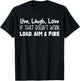 Live Laugh Love If That Doesn’t Work Load Aim And Fire T-Shirt - T-Shirt | Black