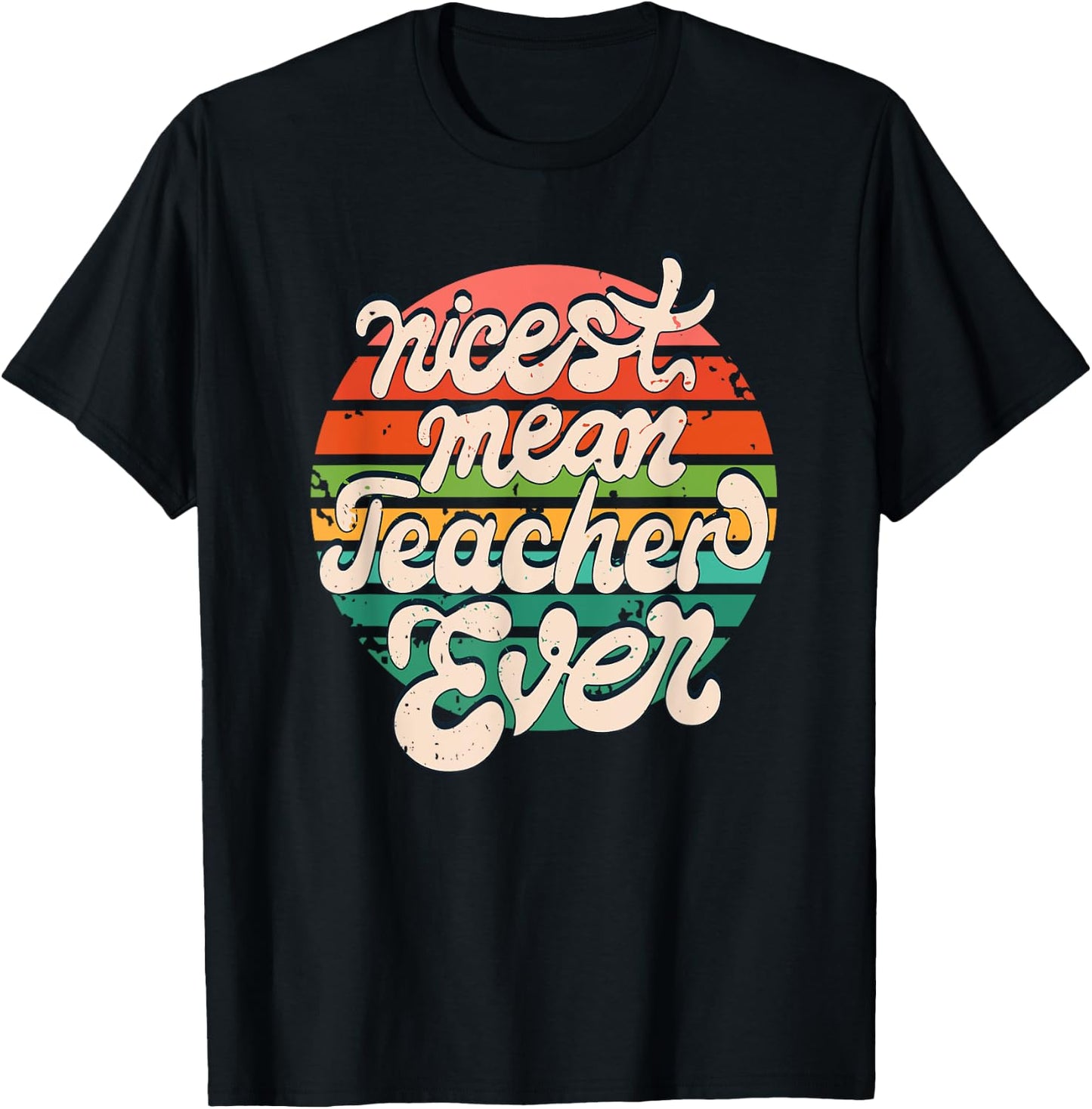 Teacher Day Funny Nicest Mean Teacher Ever T-Shirt - T-Shirt | Black