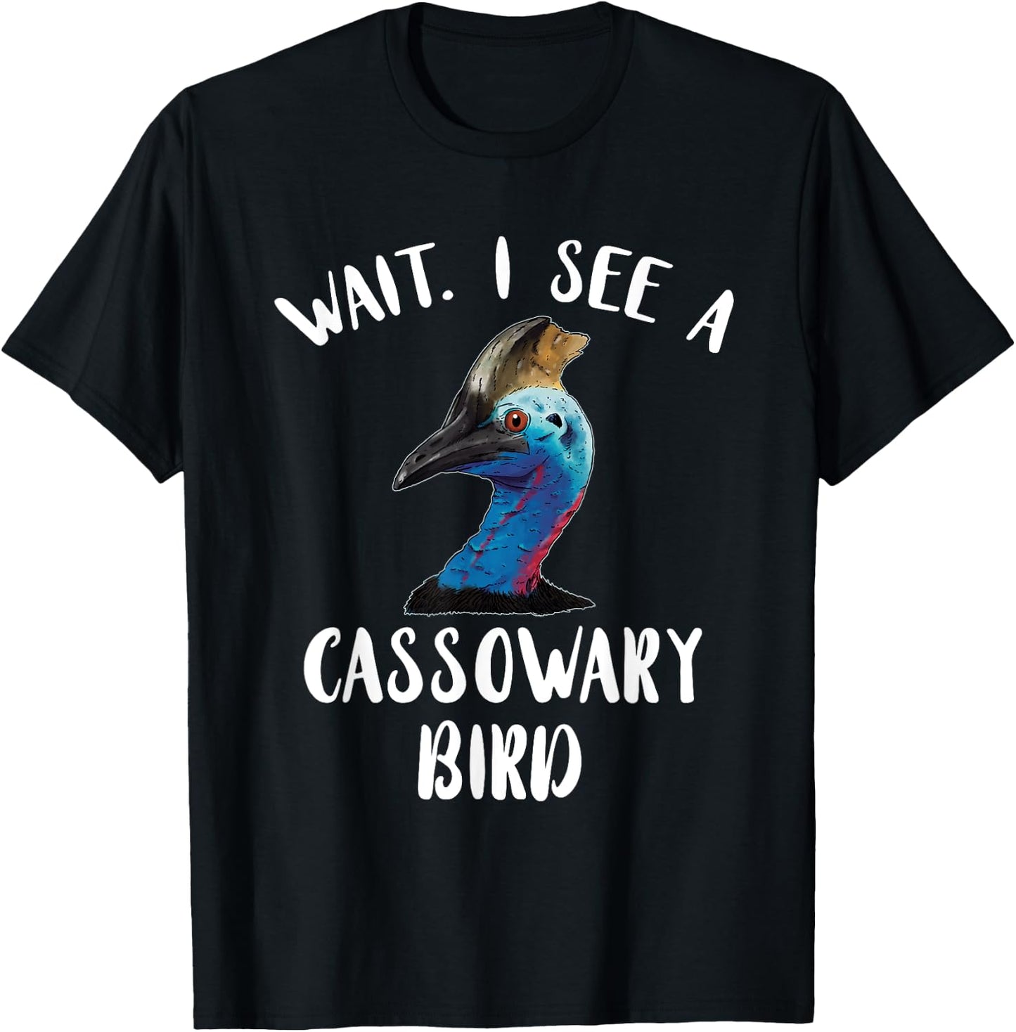 Amazing Cassowary Dino Bird Lover Wait I See A Cassowary Bird - Men's Black Short Sleeve Classic Fit Novelty Graphic Cassowary Bird Design - Small T-Shirt - T-Shirt | Black
