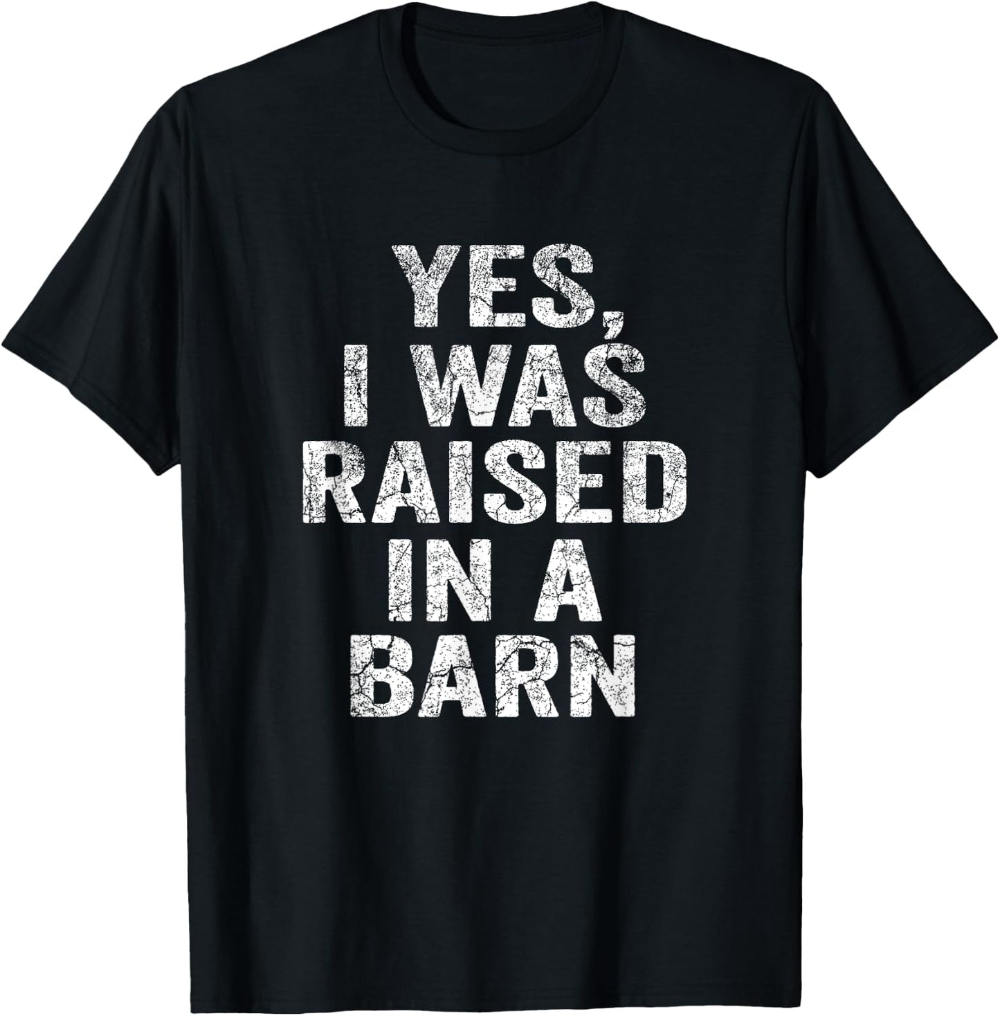 Yes, I Was Raised In A Barn Funny Vintage Farming Farmer T-Shirt - T-Shirt | Black