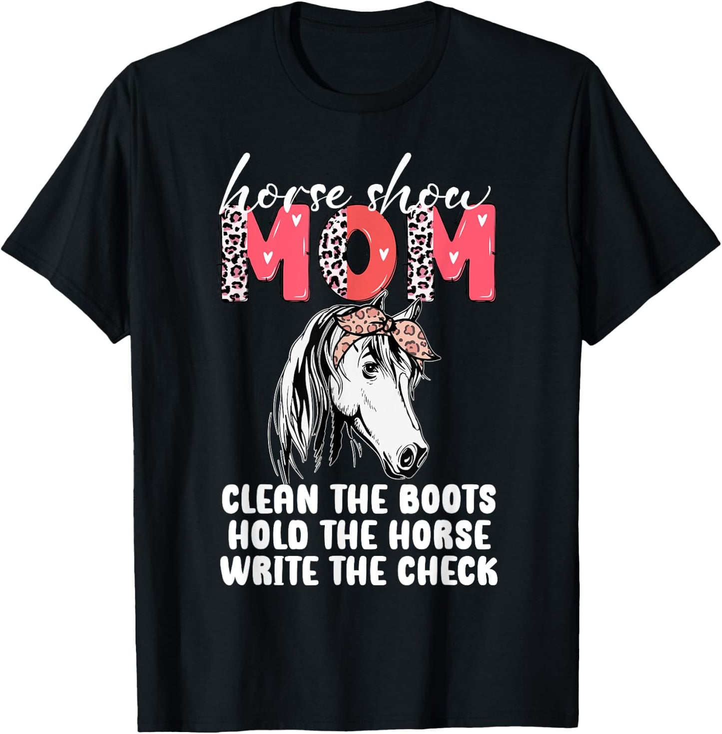 Horse Show Mom Clean the Boots Hold the Horse T-Shirt - T-Shirt | Black