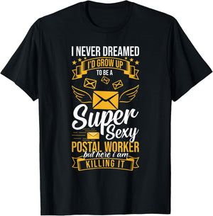 Super Sexy Postal Worker But Here I Am Killing It T-Shirt - T-Shirt | Black
