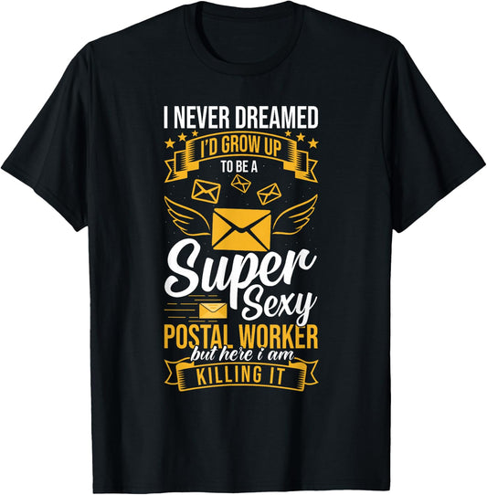 Super Sexy Postal Worker But Here I Am Killing It T-Shirt - T-Shirt | Black