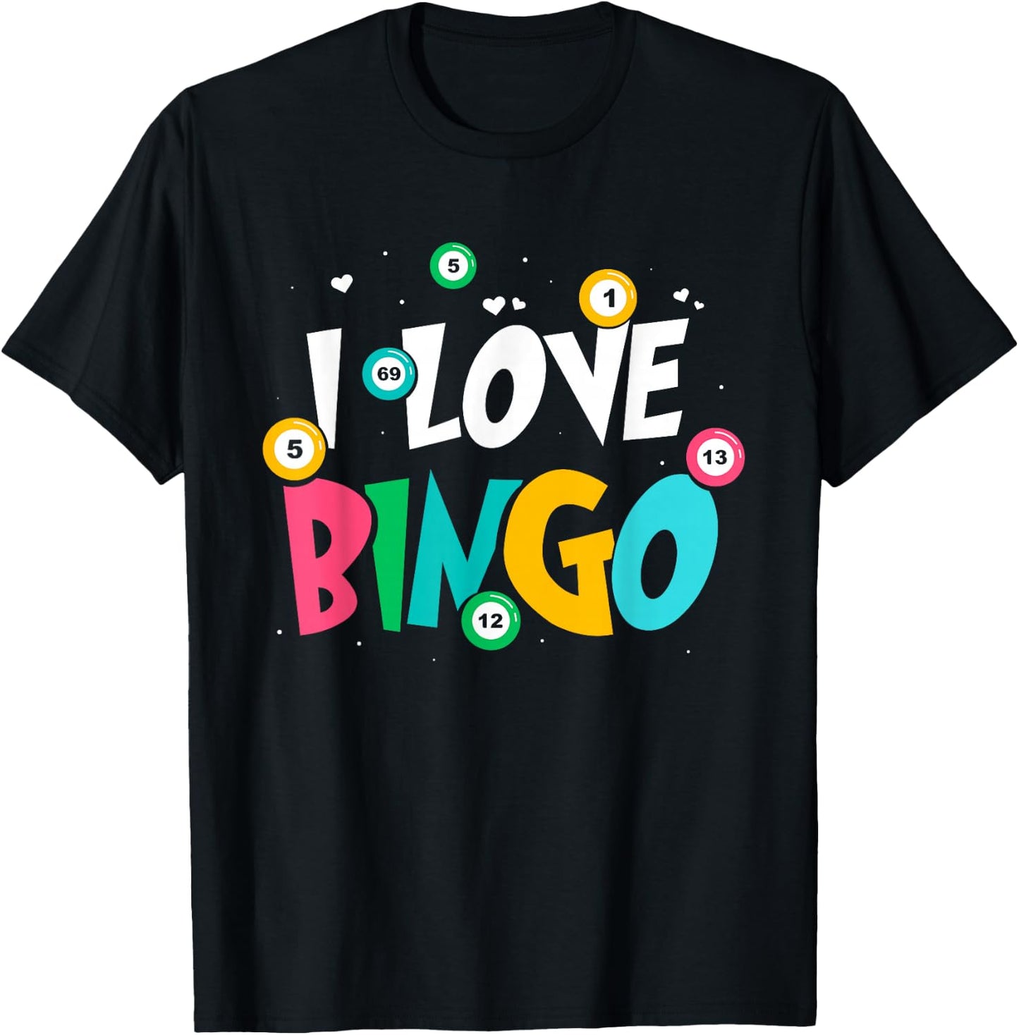 I Love Bingo Game Lover Player Humor T-Shirt - T-Shirt | Black