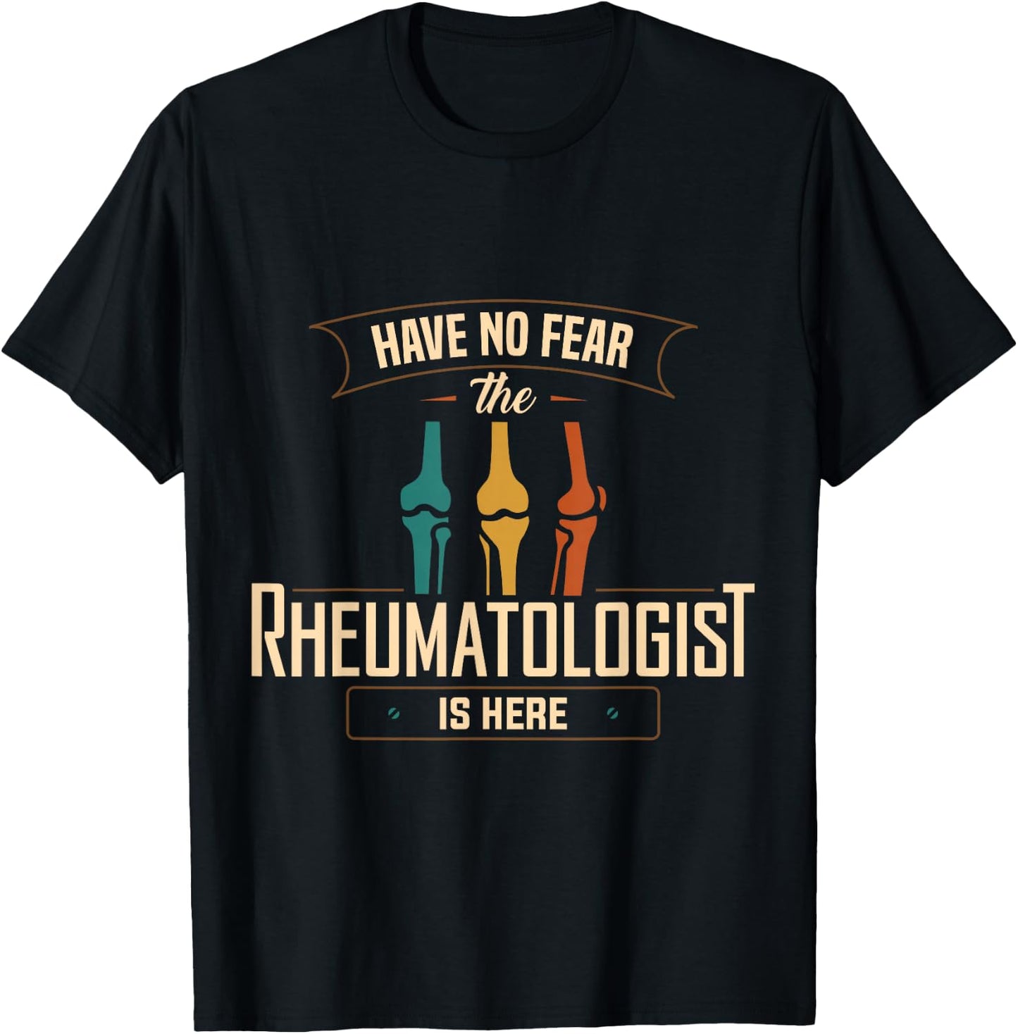 Rheumatology Have No Fear Rheumatologist Doctor Apparel T-Shirt - T-Shirt | Black