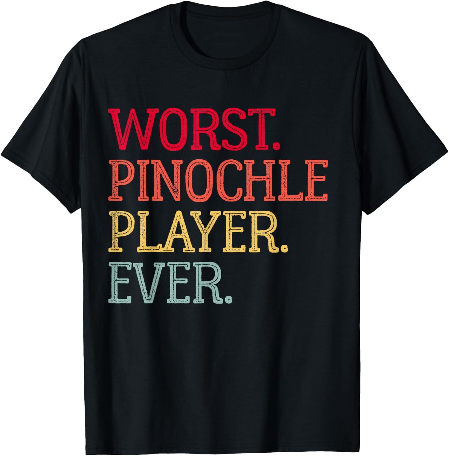 Worst Pinochle Player Ever Funny Pinochle Card Game T-Shirt - T-Shirt | Black