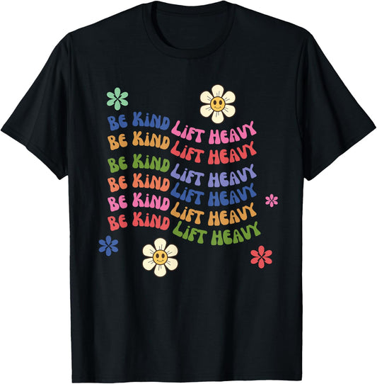 Groovy Be kind lift heavy Weightlifter cute gym workout T-Shirt - T-Shirt | Black