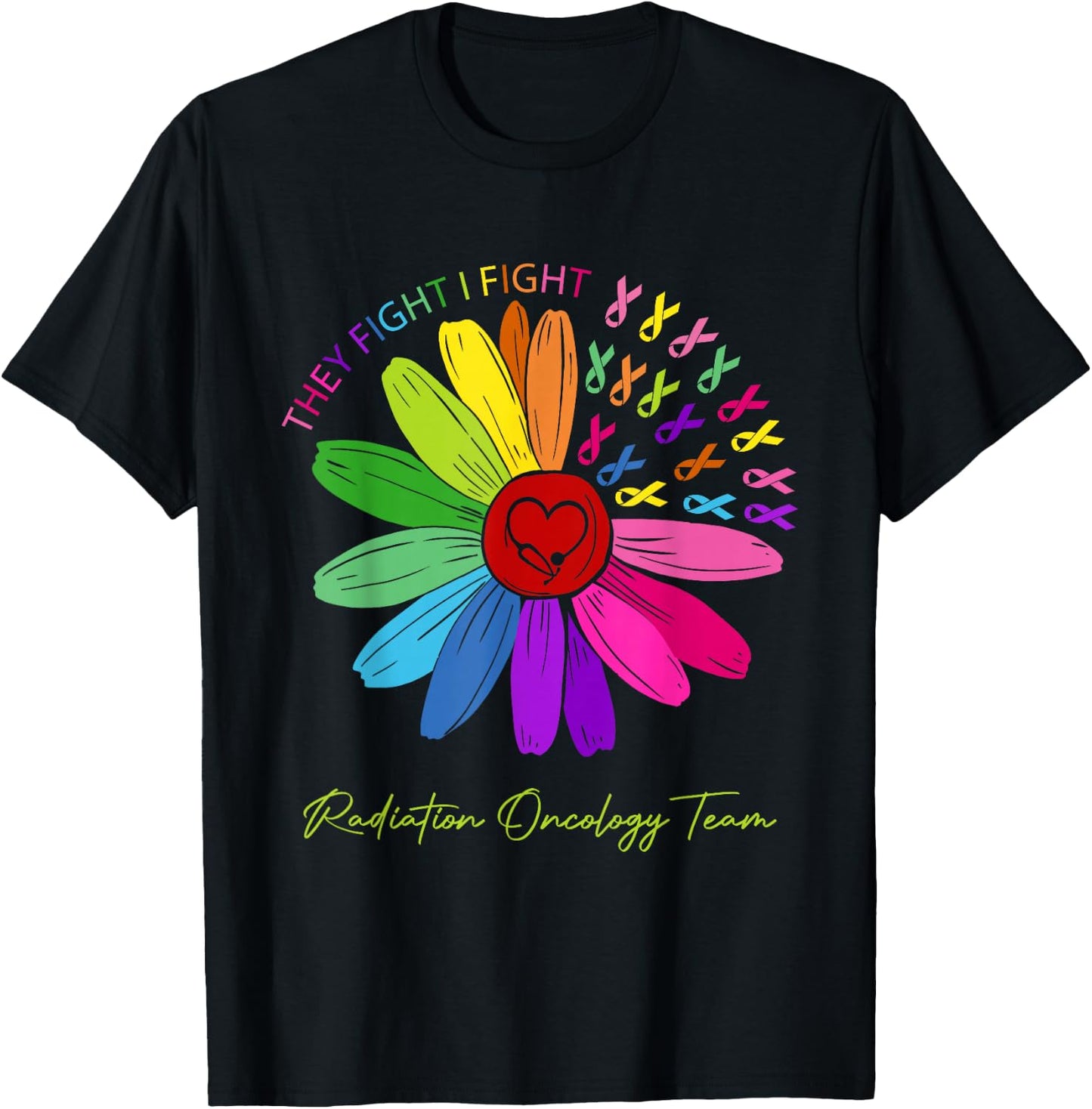 They Fight I Fight. Oncology Team. Radiation Oncology Nurse T-Shirt - T-Shirt | Black