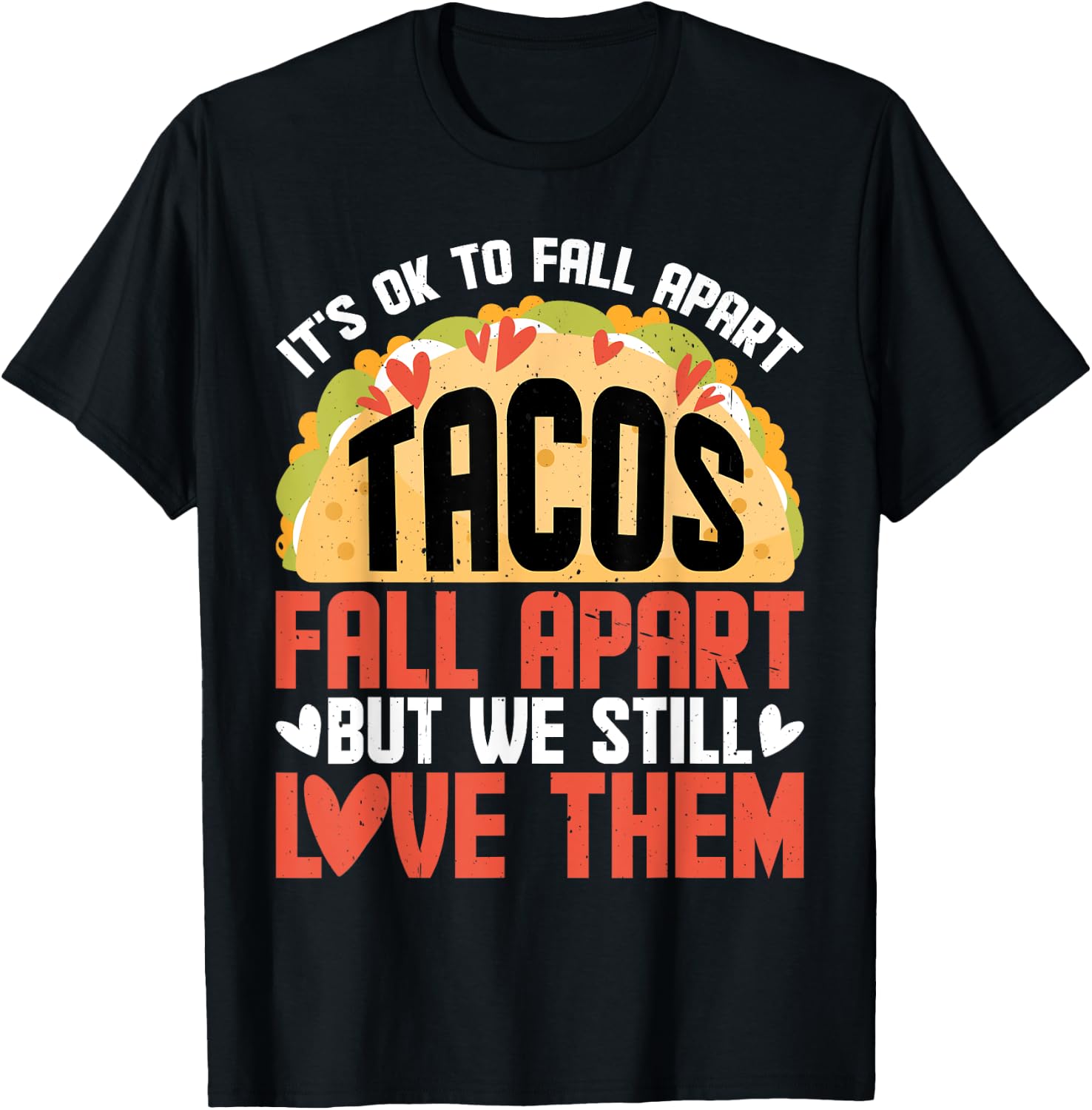 It's Ok To Fall Apart, Tacos Fall Apart T-Shirt - T-Shirt | Black