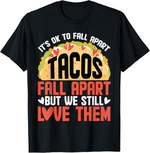 It's Ok To Fall Apart, Tacos Fall Apart T-Shirt - T-Shirt | Black