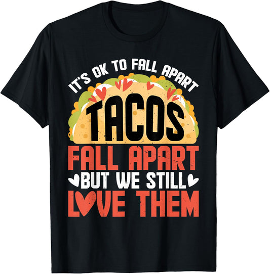 It's Ok To Fall Apart, Tacos Fall Apart T-Shirt - T-Shirt | Black