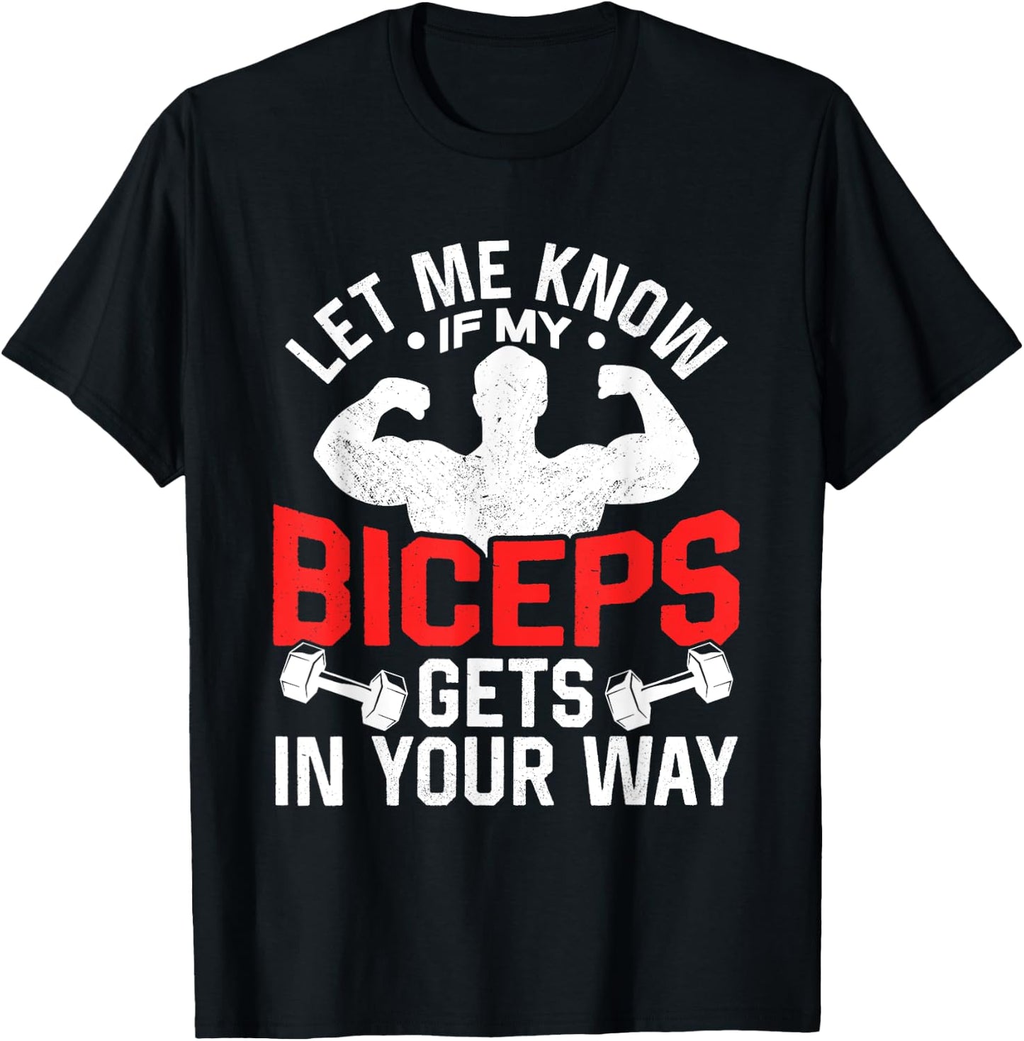 Let Me Know If My Biceps Gets In Your Way Muscle Curl T-Shirt - T-Shirt | Black