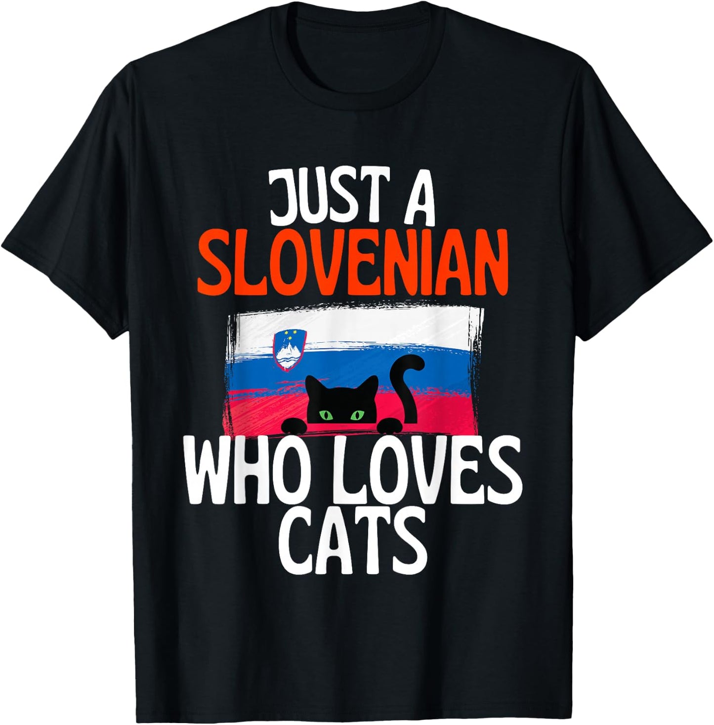 Just A Slovenian Who Loves Cats For all of Slovenia T-Shirt - T-Shirt | Black