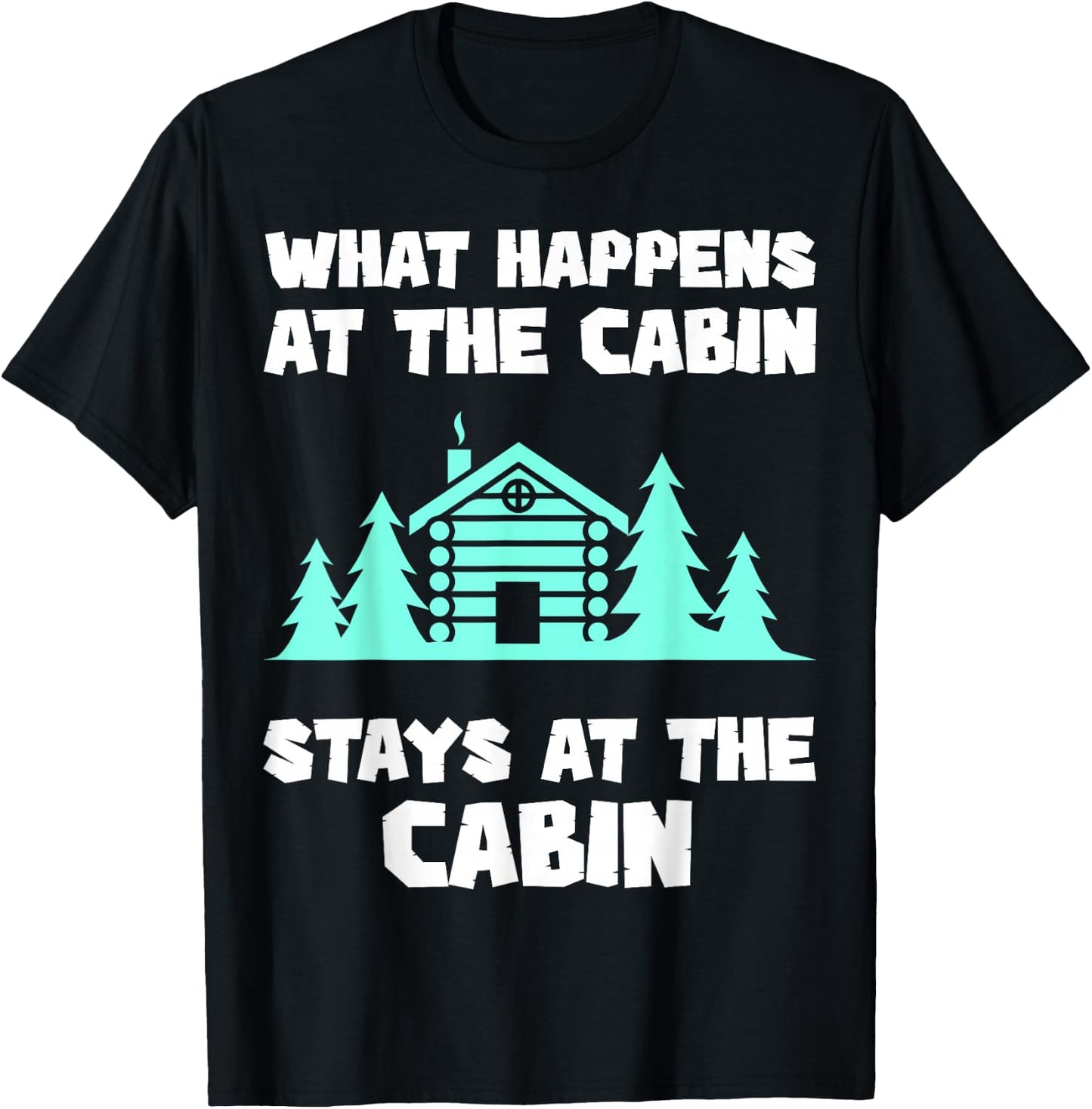 What Happens At The Cabin Stays In The Cabin Mountain Hiker T-Shirt - T-Shirt | Black
