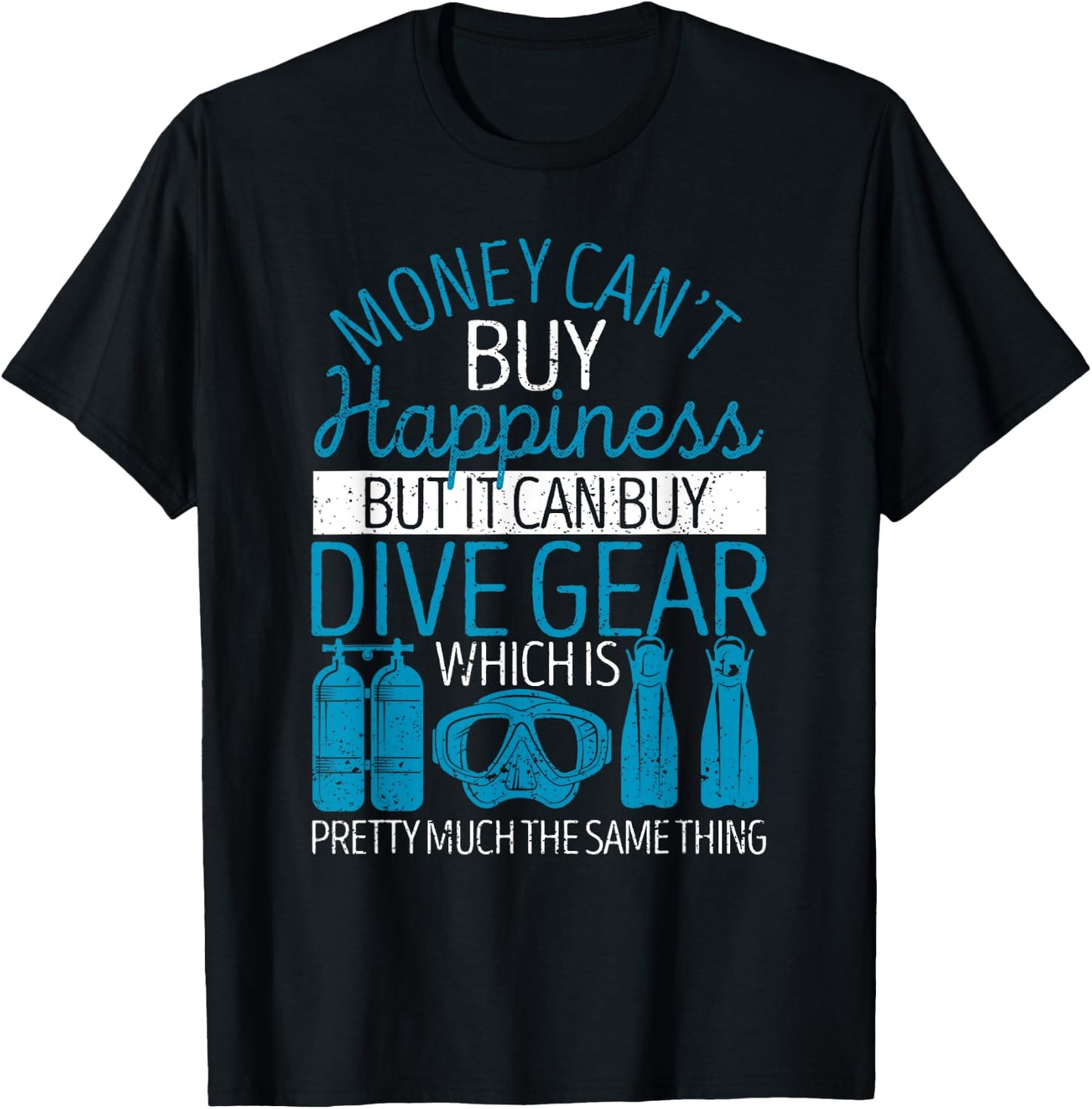 Money Can't Buy Happiness But It Can Dive Gear Scuba Diving T-Shirt - T-Shirt | Black
