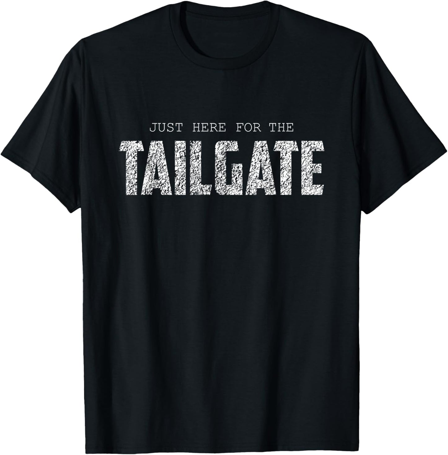 I'm Just Here To Tailgate Football Fan men women T-Shirt - T-Shirt | Black