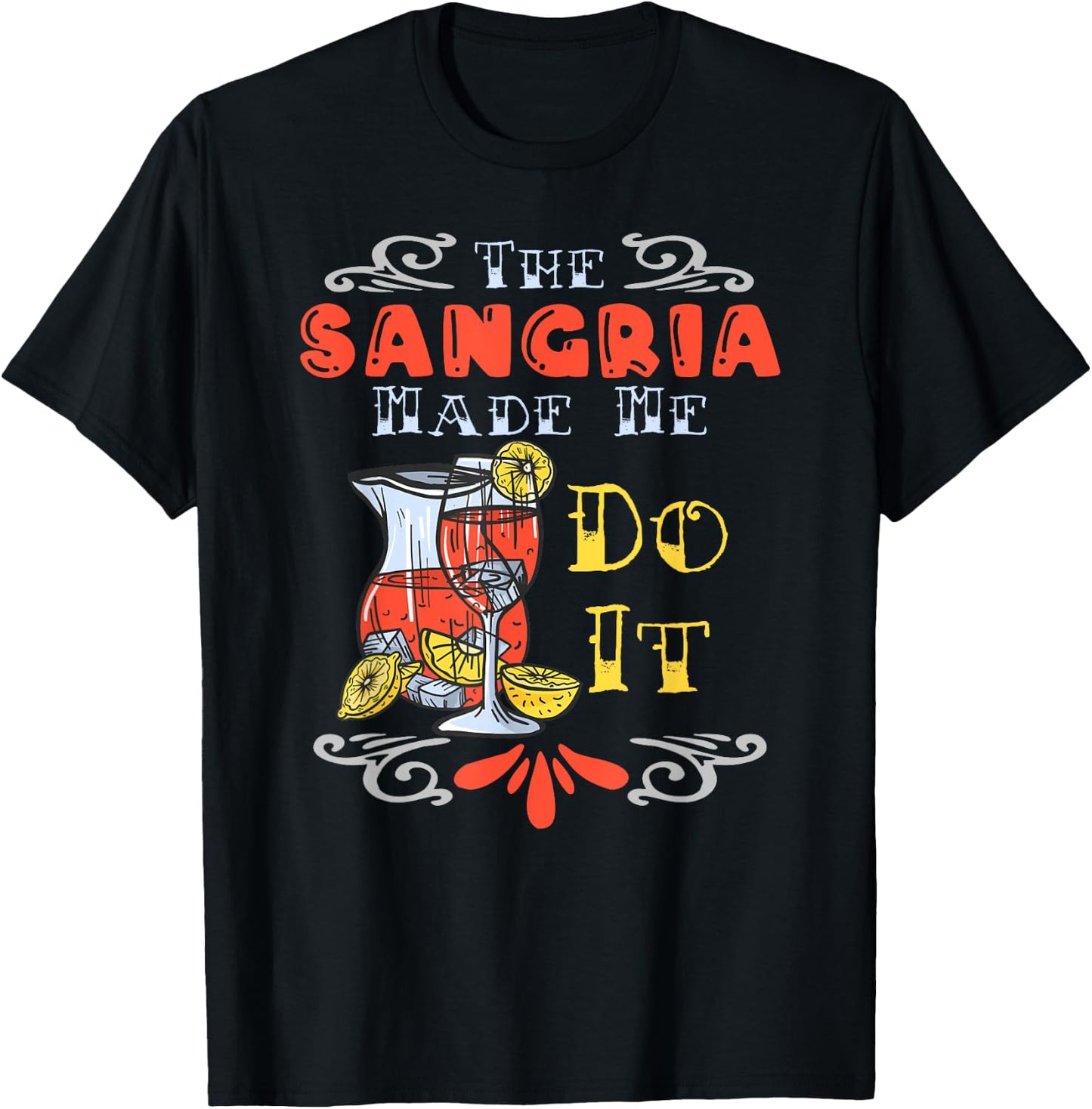 The Sangria Made Me Do It Design For A Sangria Party T-Shirt - T-Shirt | Black