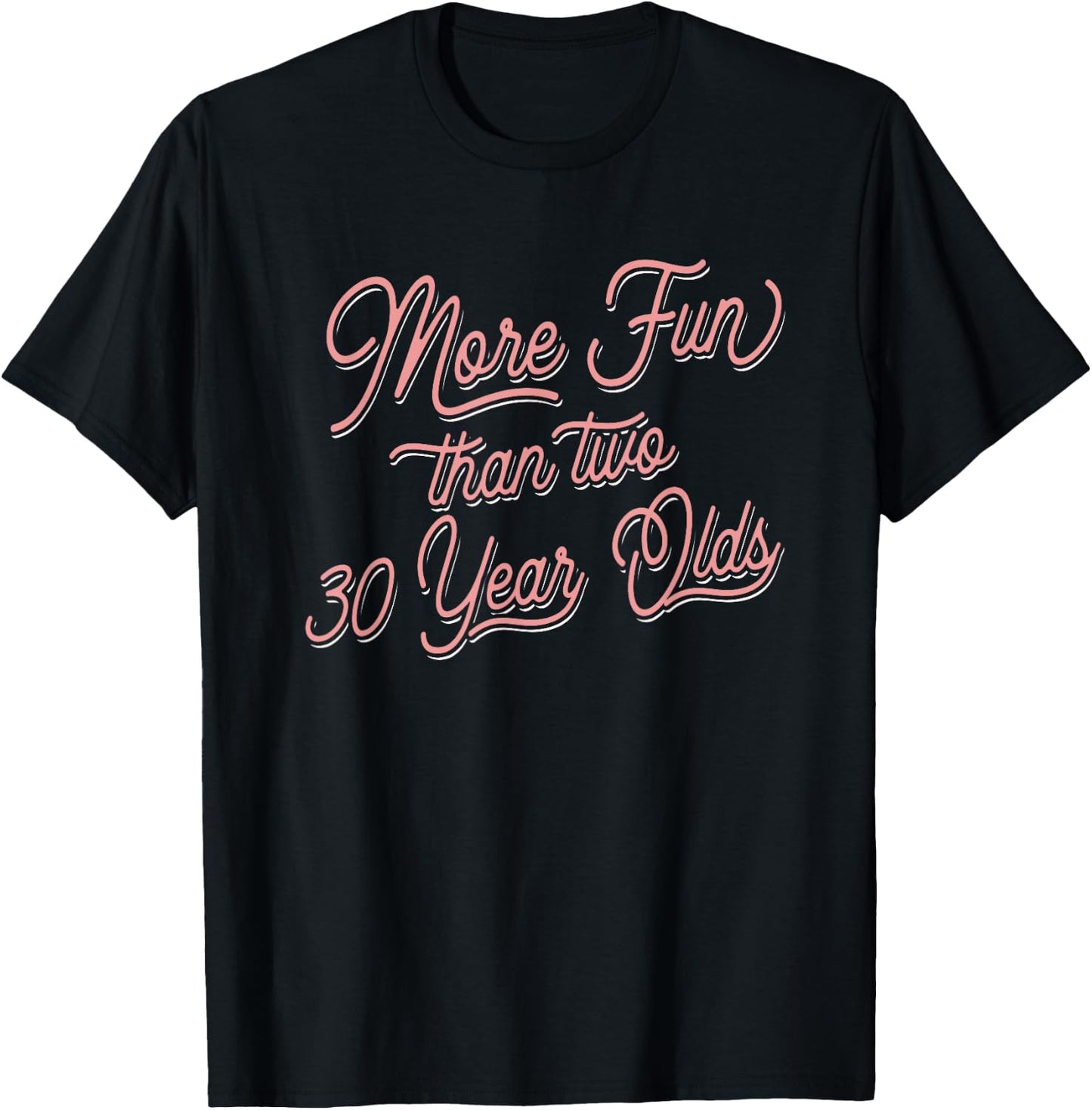 60th Birthday More Fun Than Two 30 year Olds T-Shirt - T-Shirt | Black