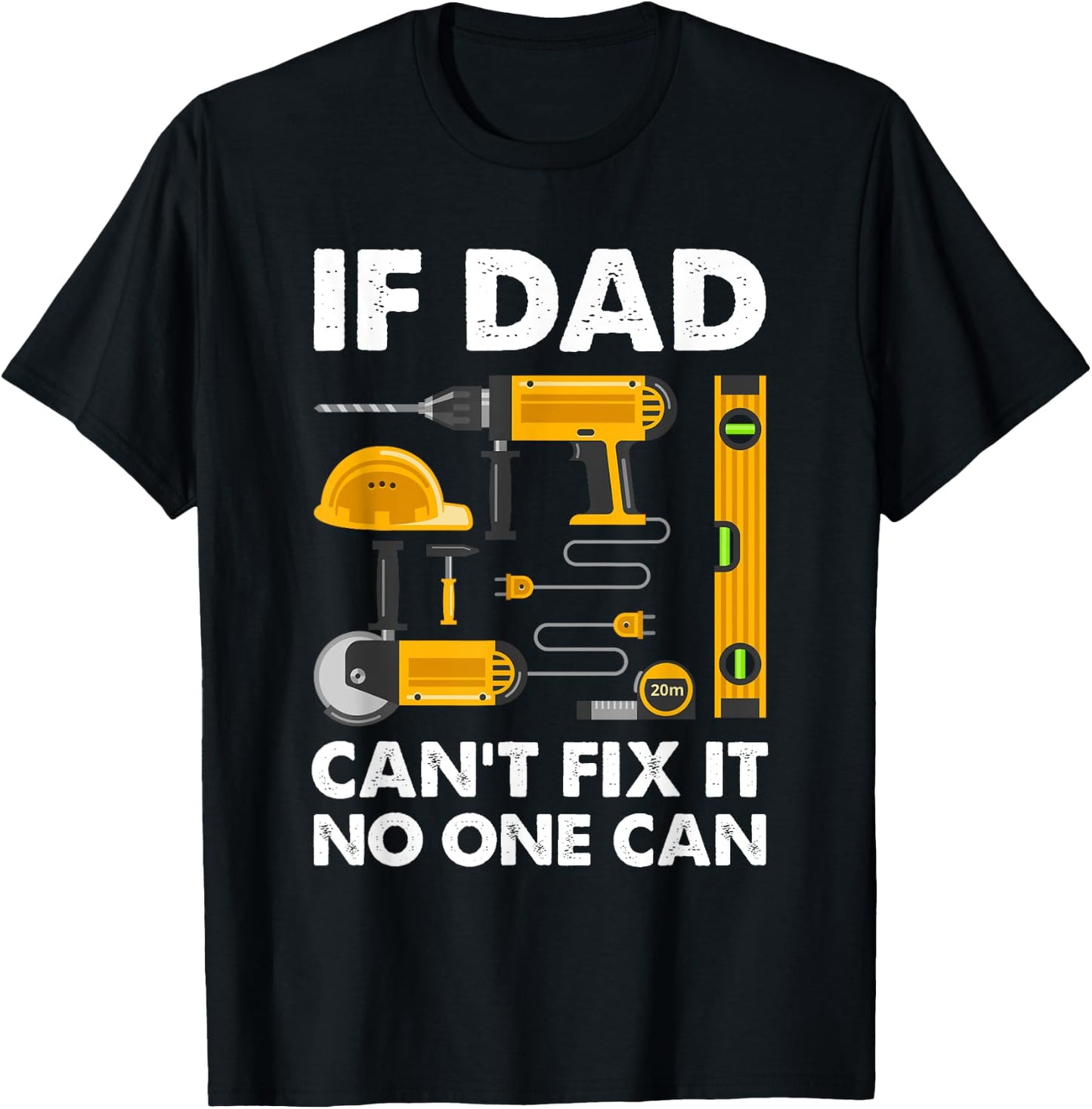 If Dad Can't Fix It No One Can - Father's Day Daddy Birthday T-Shirt - T-Shirt | Black