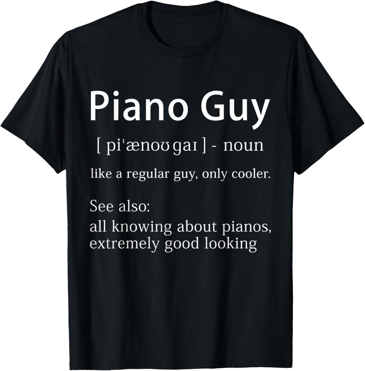 Piano Guy Definition Funny Pianist Music Notes Musician Gag Small T-Shirt - T-Shirt | Black