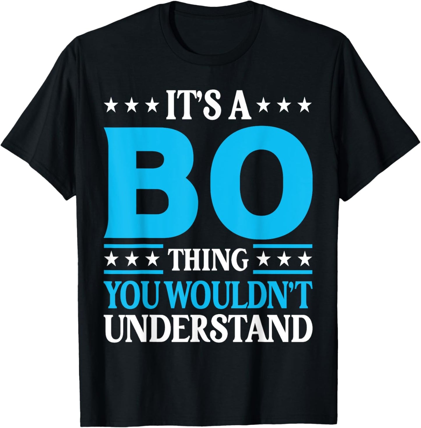 It's A Bo Thing Wouldn't Understand Personal Name Bo T-Shirt - T-Shirt | Black