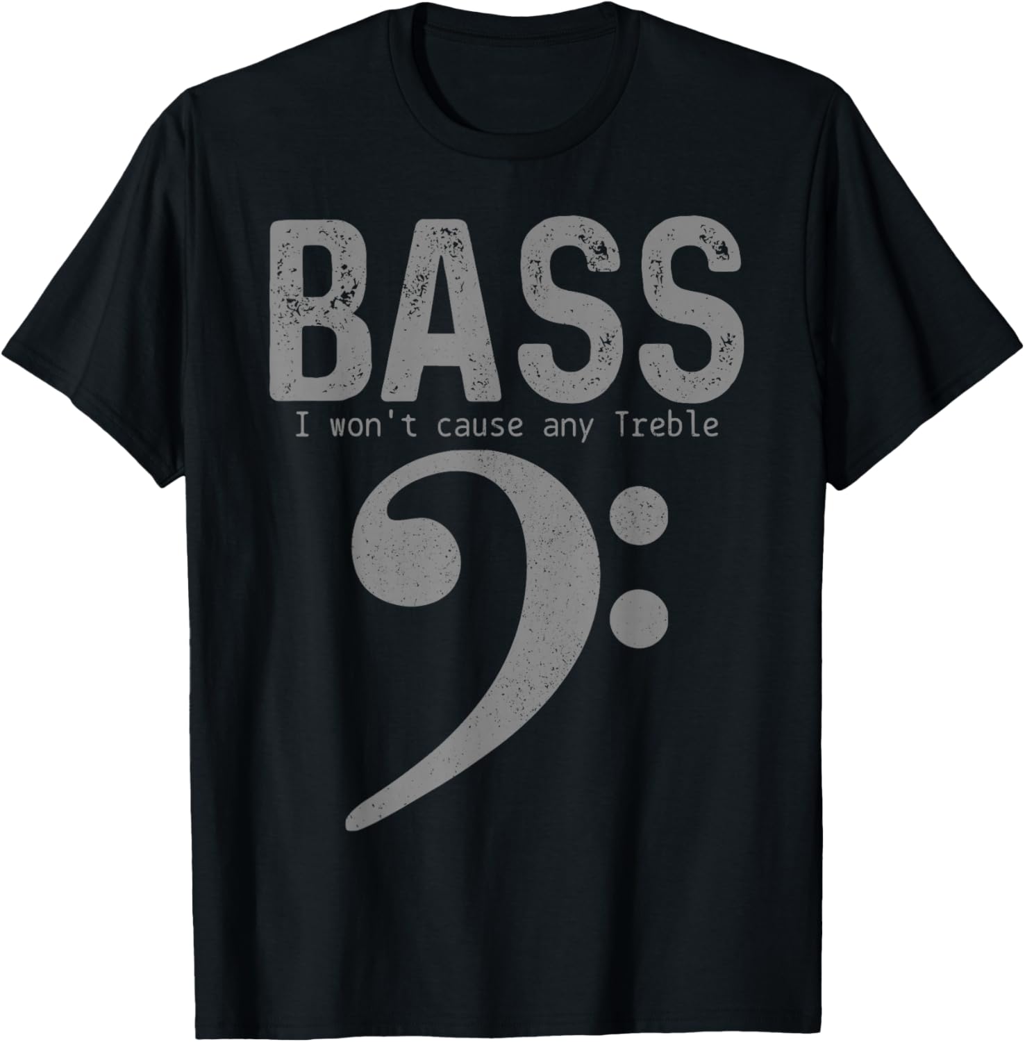 Bass Player Won't Cause Any Treble Funny Bass Guitar Bassist T-Shirt - T-Shirt | Black