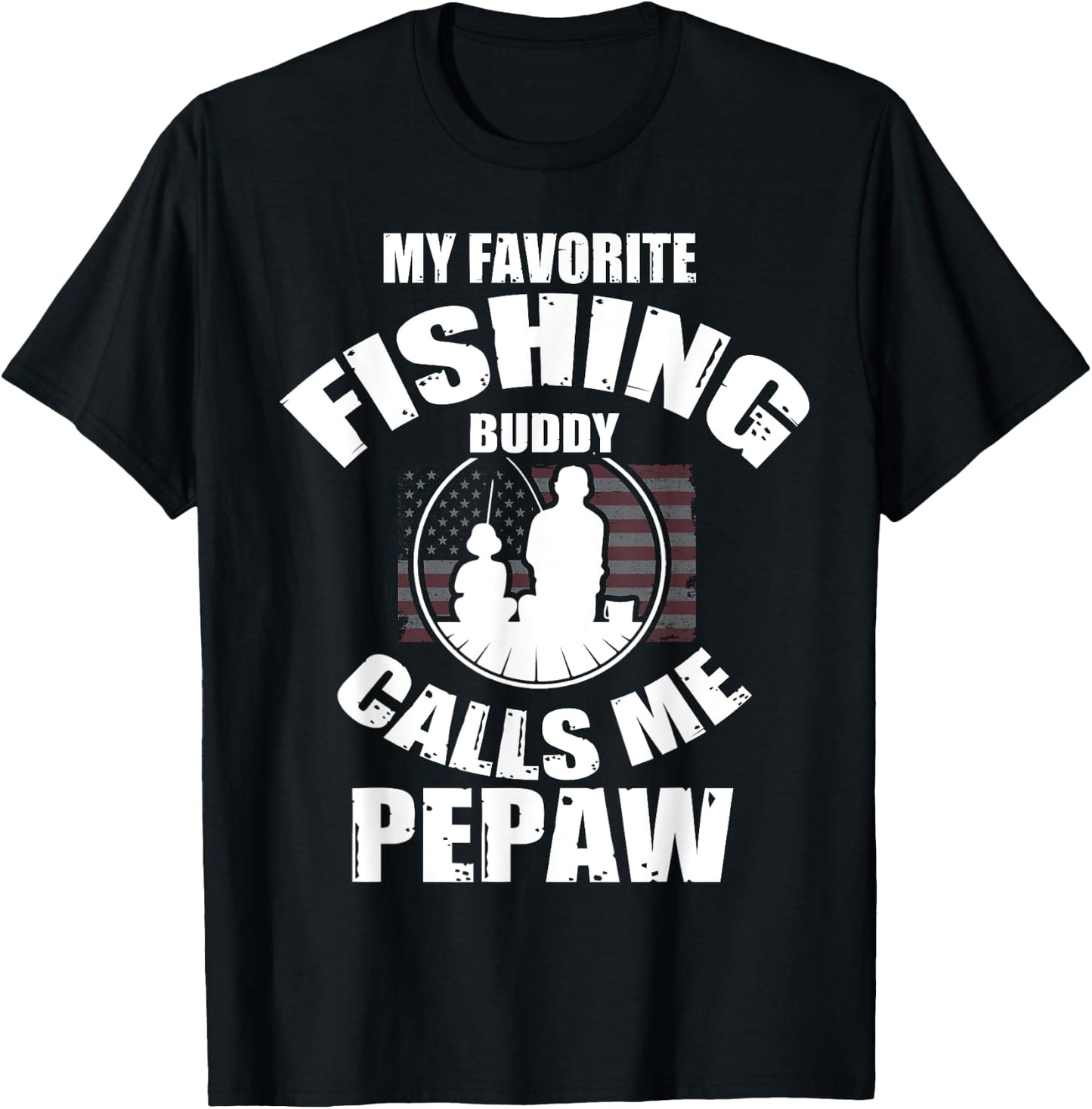 My Favorite Fishing Buddy Calls Me Pepaw Fisherman T-Shirt - T-Shirt | Black