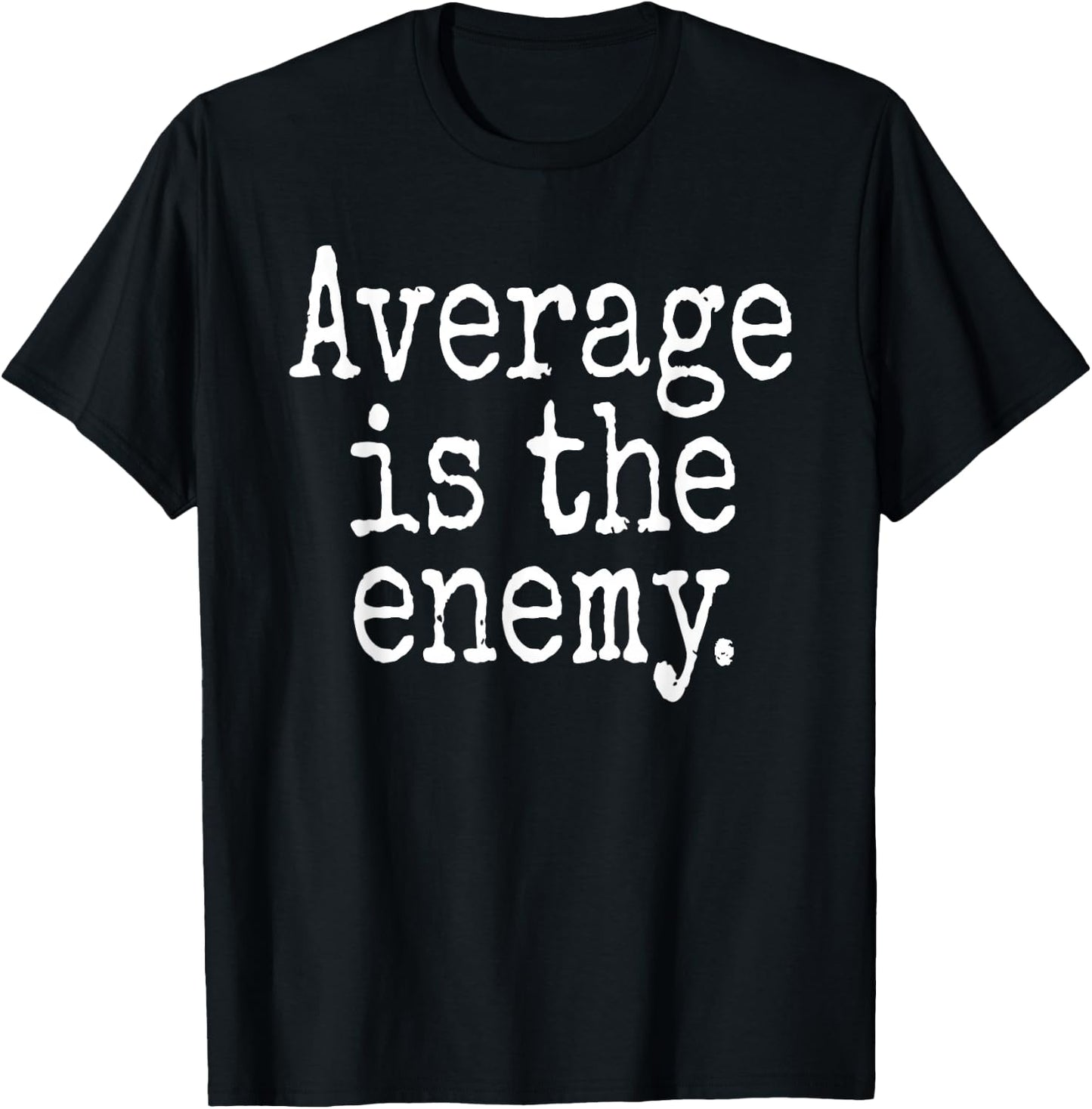 Average Is The Enemy Training Workout Running Fitness Gym T-Shirt - T-Shirt | Black