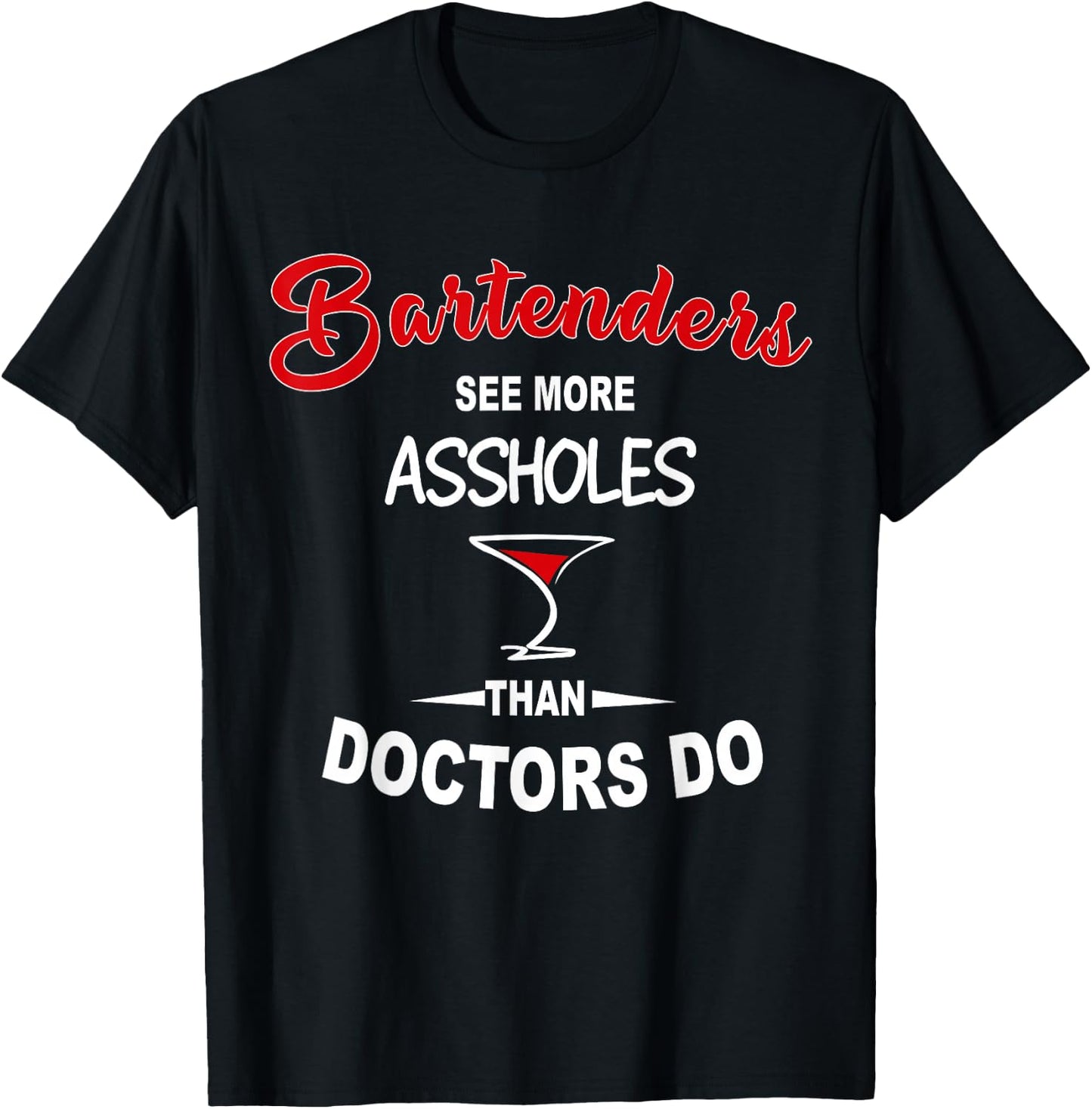 Funny Barkeeper Bartenders See More Assholes Than Doctors Do T-Shirt - T-Shirt | Black