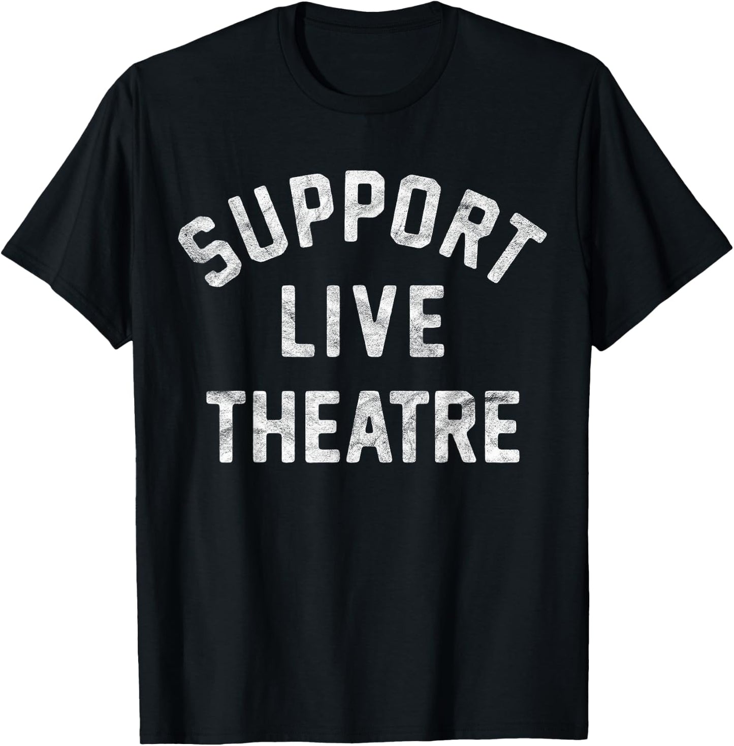 Support Live Theatre, Drama Club Actor Actress Drama Teacher Men Women Girls Kids T-Shirt - T-Shirt | Black