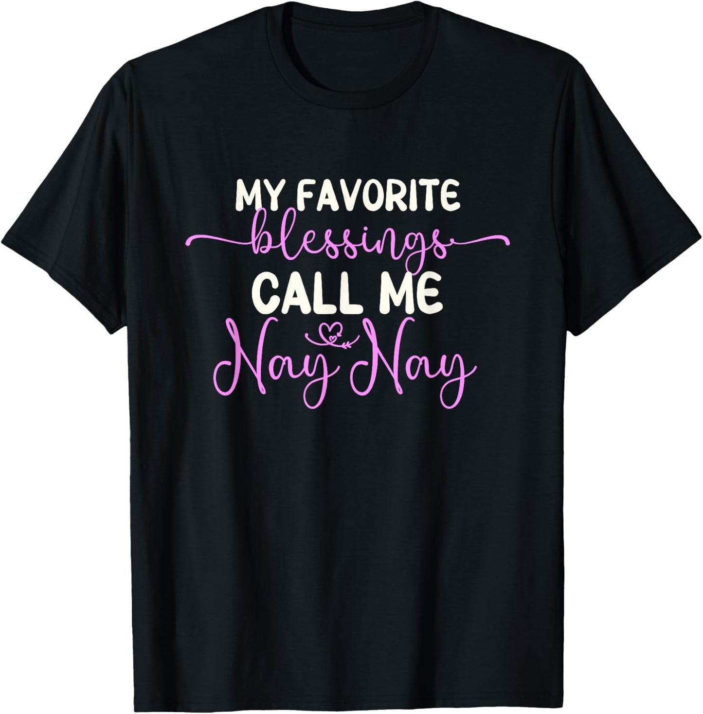 My Favorite Blessings Call Me Nay-Nay Grandma NayNay T-Shirt - T-Shirt | Black