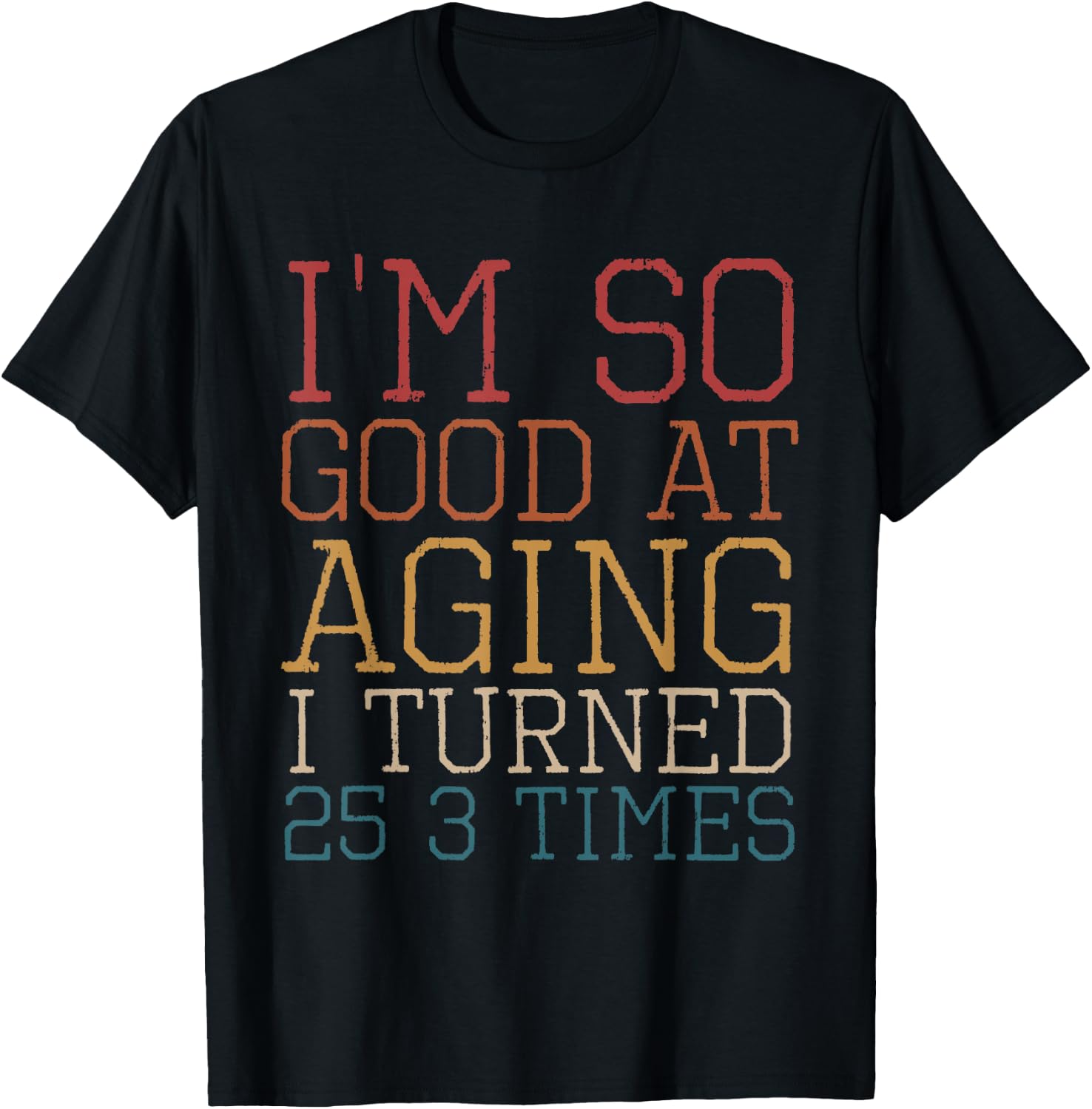 Vintage I'm so good at aging I turned 25 3 times Retro T-Shirt - T-Shirt | Black