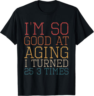 Vintage I'm so good at aging I turned 25 3 times Retro T-Shirt - T-Shirt | Black